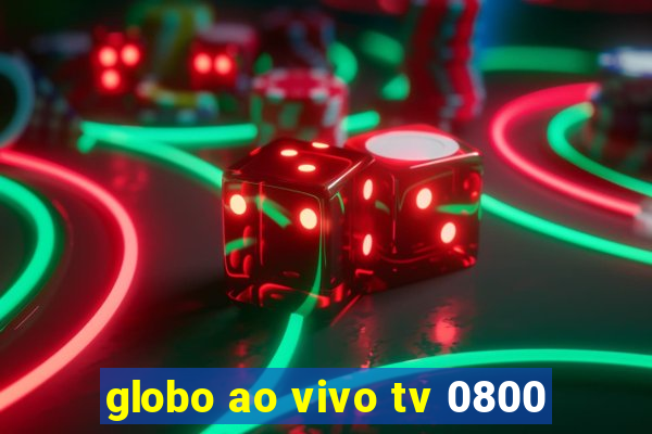 globo ao vivo tv 0800